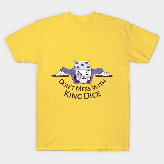 Don't mess with king dice T-Shirt by Milewq